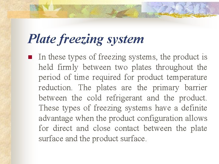 Plate freezing system n In these types of freezing systems, the product is held Plate freezing system n In these types of freezing systems, the product is held