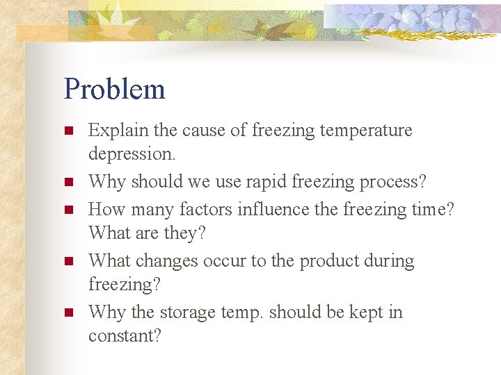 Problem n n n Explain the cause of freezing temperature depression. Why should we Problem n n n Explain the cause of freezing temperature depression. Why should we
