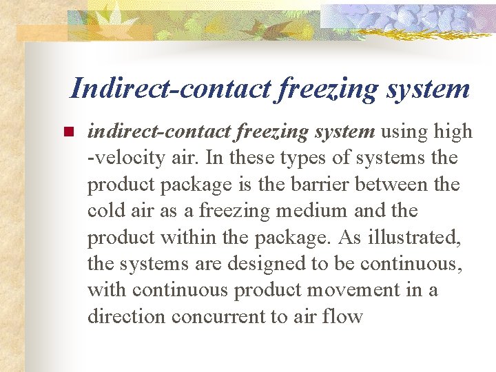 Indirect-contact freezing system n indirect-contact freezing system using high -velocity air. In these types Indirect-contact freezing system n indirect-contact freezing system using high -velocity air. In these types