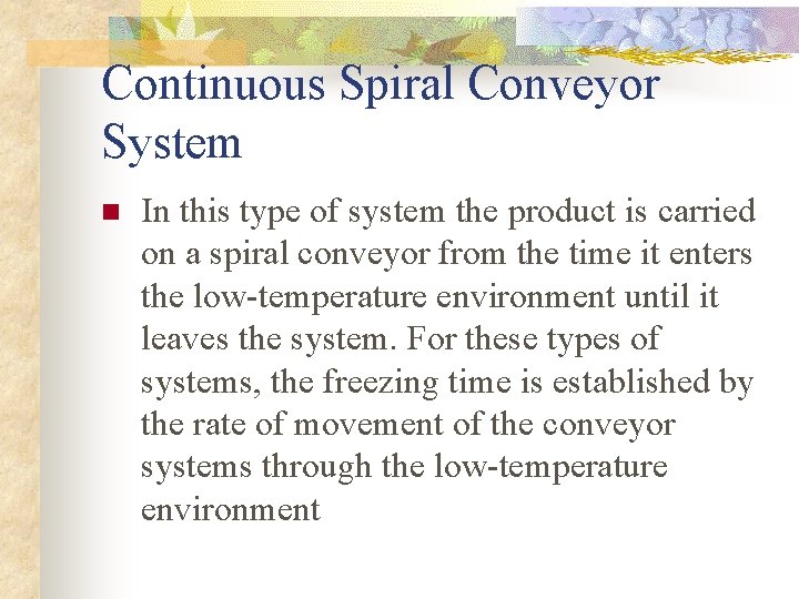 Continuous Spiral Conveyor System n In this type of system the product is carried Continuous Spiral Conveyor System n In this type of system the product is carried