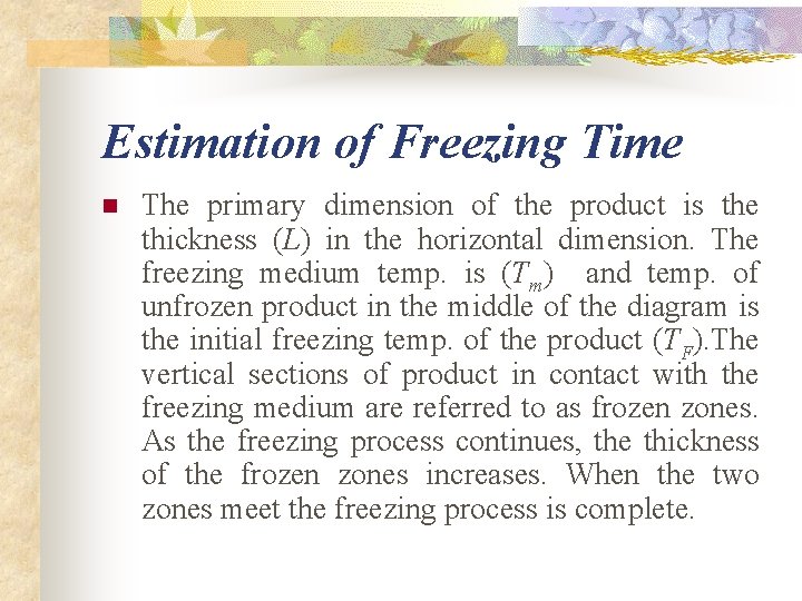Estimation of Freezing Time n The primary dimension of the product is the thickness Estimation of Freezing Time n The primary dimension of the product is the thickness