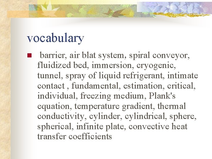 vocabulary n barrier, air blat system, spiral conveyor, fluidized bed, immersion, cryogenic, tunnel, spray vocabulary n barrier, air blat system, spiral conveyor, fluidized bed, immersion, cryogenic, tunnel, spray