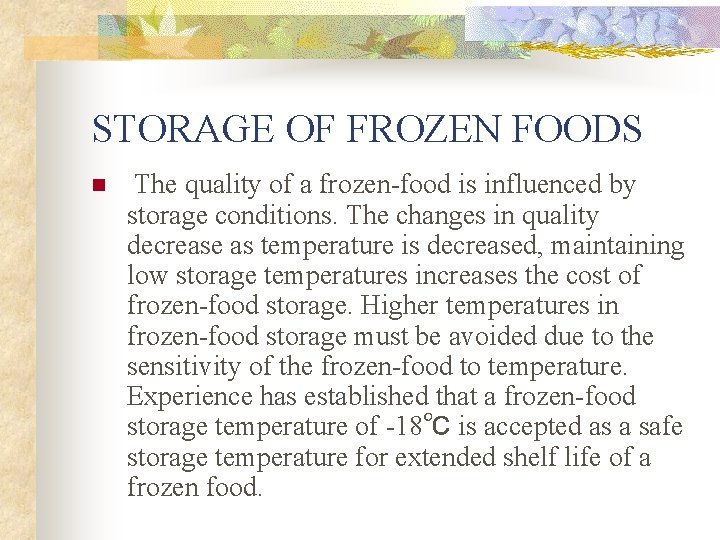 STORAGE OF FROZEN FOODS n The quality of a frozen-food is influenced by storage STORAGE OF FROZEN FOODS n The quality of a frozen-food is influenced by storage