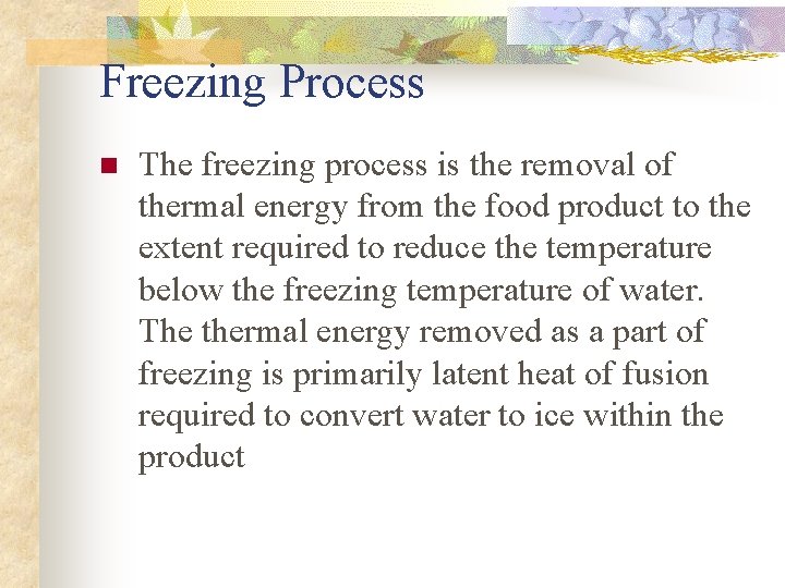 Freezing Process n The freezing process is the removal of thermal energy from the Freezing Process n The freezing process is the removal of thermal energy from the