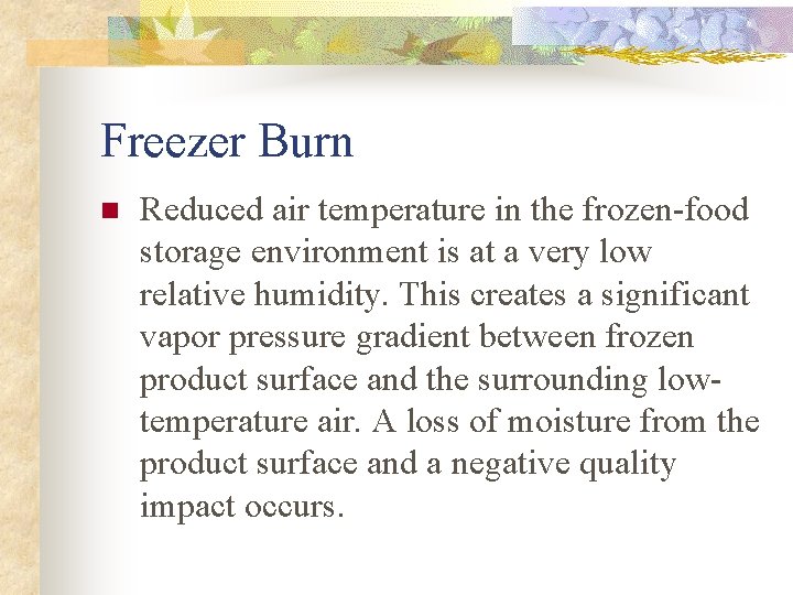 Freezer Burn n Reduced air temperature in the frozen-food storage environment is at a Freezer Burn n Reduced air temperature in the frozen-food storage environment is at a