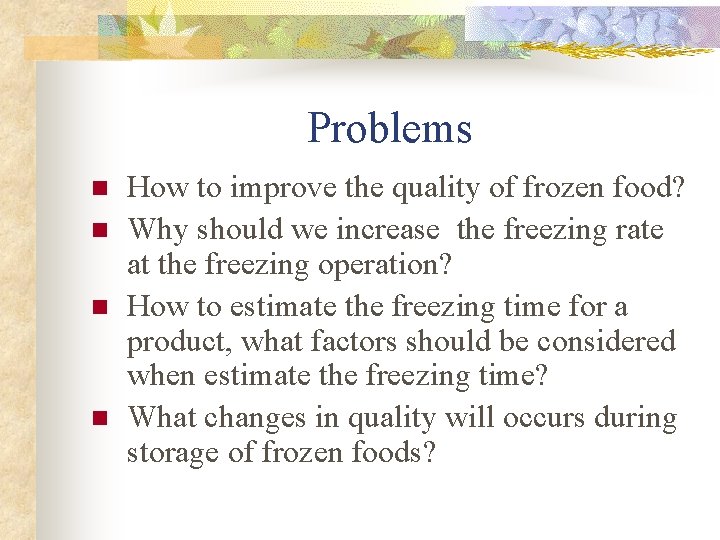 Problems n n How to improve the quality of frozen food? Why should we Problems n n How to improve the quality of frozen food? Why should we
