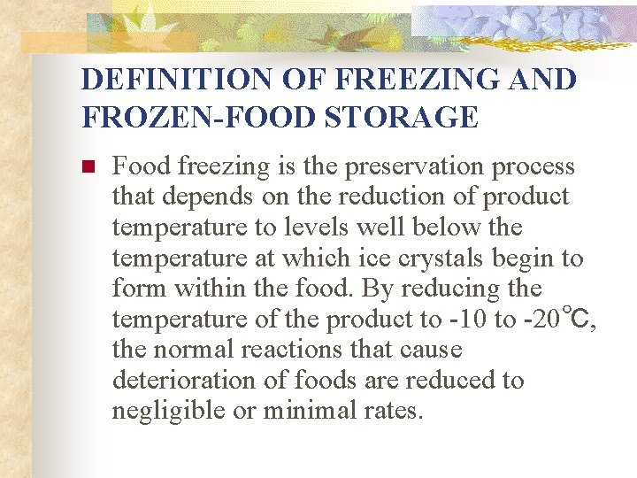 DEFINITION OF FREEZING AND FROZEN-FOOD STORAGE n Food freezing is the preservation process that DEFINITION OF FREEZING AND FROZEN-FOOD STORAGE n Food freezing is the preservation process that