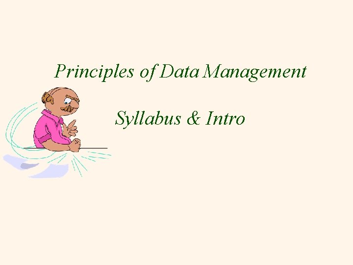 Principles of Data Management Syllabus & Intro 