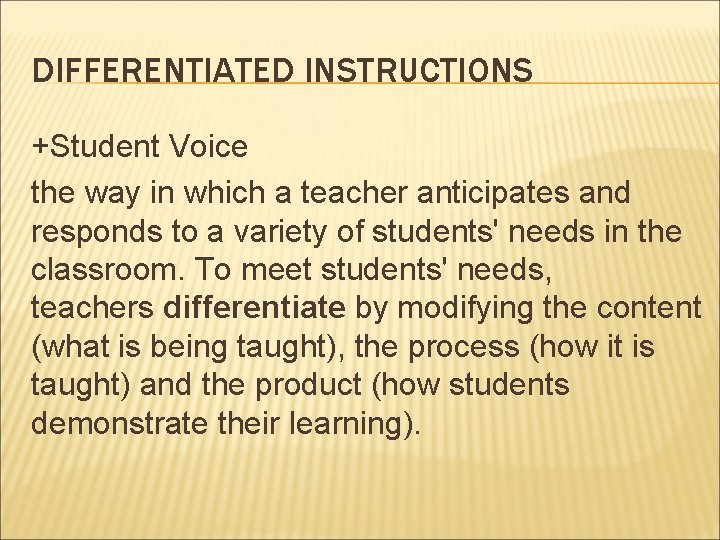 DIFFERENTIATED INSTRUCTIONS +Student Voice the way in which a teacher anticipates and responds to