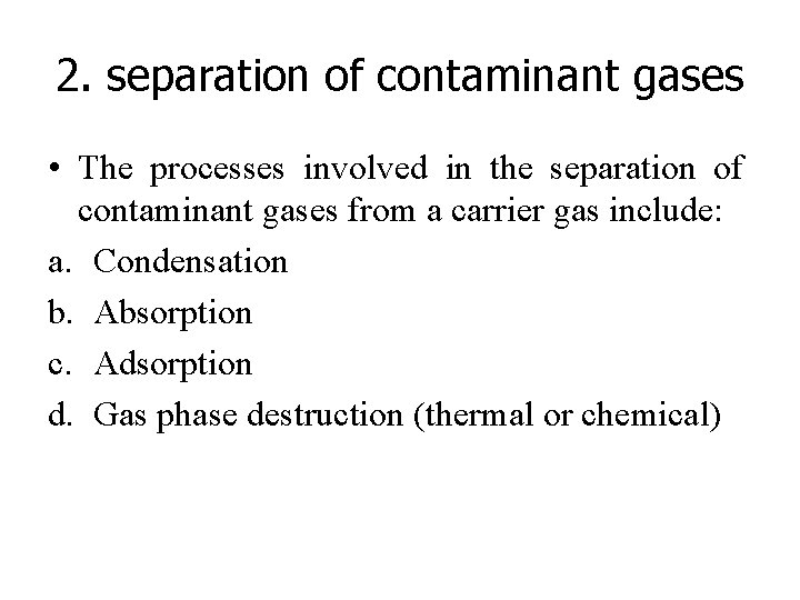 2. separation of contaminant gases • The processes involved in the separation of contaminant