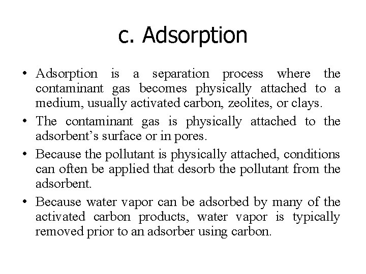 c. Adsorption • Adsorption is a separation process where the contaminant gas becomes physically