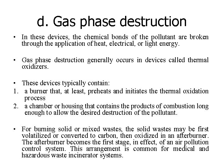 d. Gas phase destruction • In these devices, the chemical bonds of the pollutant