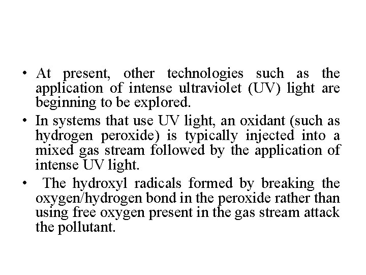  • At present, other technologies such as the application of intense ultraviolet (UV)
