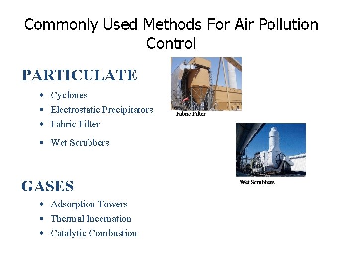 Commonly Used Methods For Air Pollution Control PARTICULATE · Cyclones · Electrostatic Precipitators ·