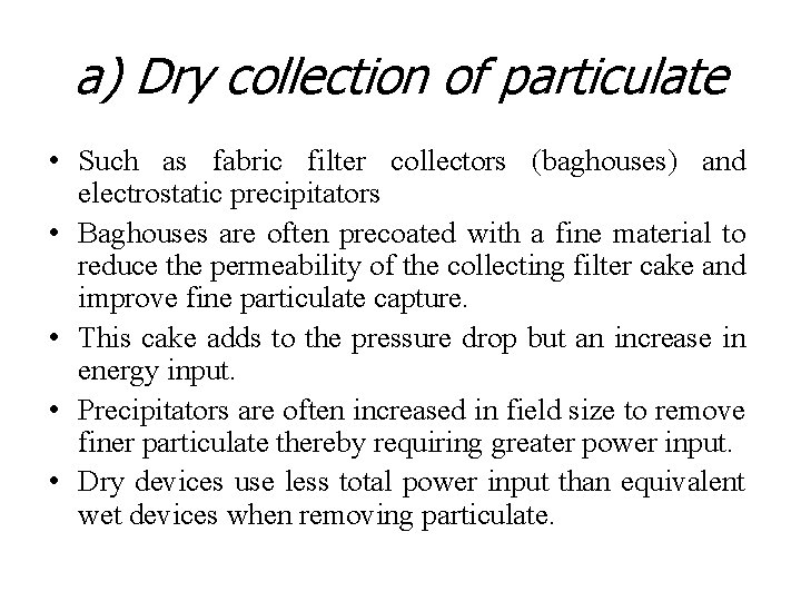 a) Dry collection of particulate • Such as fabric filter collectors (baghouses) and electrostatic