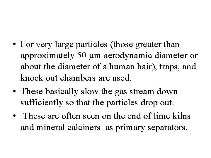  • For very large particles (those greater than approximately 50 µm aerodynamic diameter