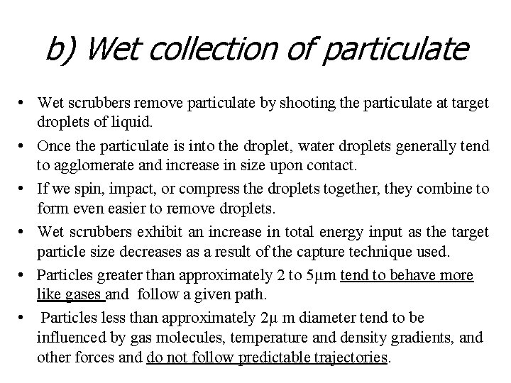 b) Wet collection of particulate • Wet scrubbers remove particulate by shooting the particulate