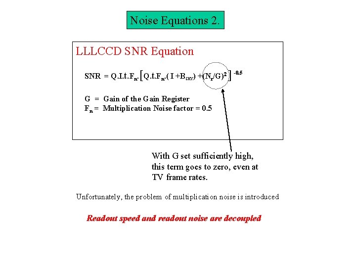 Noise Equations 2. LLLCCD SNR Equation SNR = Q. I. t. Fn. [Q. t.