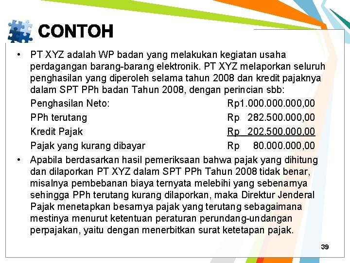  • PT XYZ adalah WP badan yang melakukan kegiatan usaha perdagangan barang-barang elektronik.