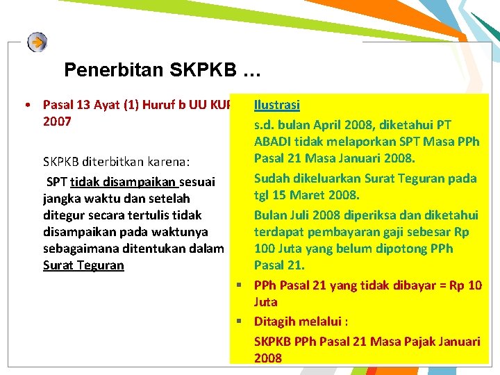 Penerbitan SKPKB … • Pasal 13 Ayat (1) Huruf b UU KUP 2007 Ilustrasi