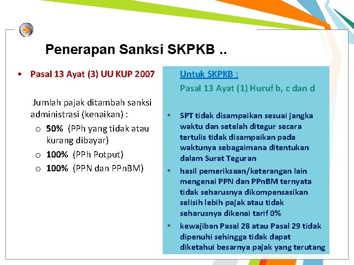 Penerapan Sanksi SKPKB. . • Pasal 13 Ayat (3) UU KUP 2007 Jumlah pajak