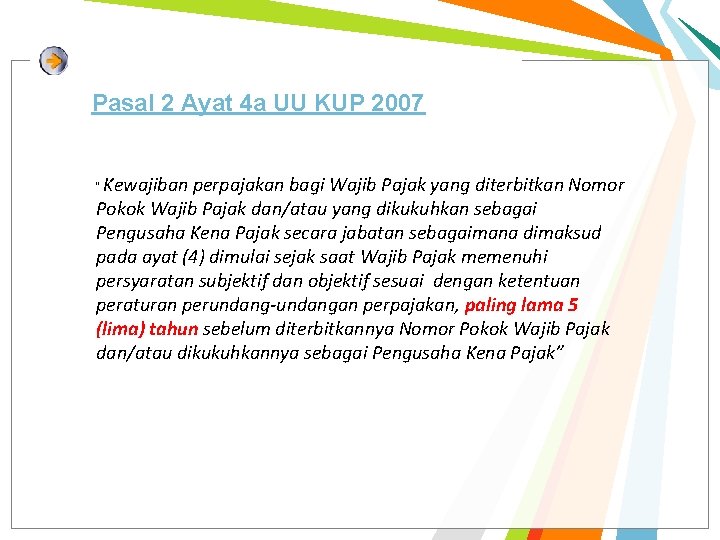 Pasal 2 Ayat 4 a UU KUP 2007 Kewajiban perpajakan bagi Wajib Pajak yang