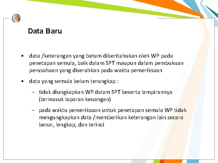 Data Baru • data /keterangan yang belum diberitahukan oleh WP pada penetapan semula, baik