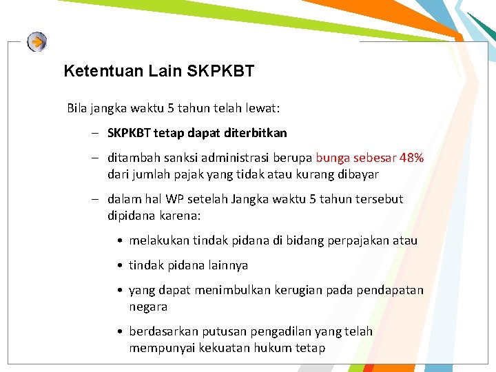 Ketentuan Lain SKPKBT Bila jangka waktu 5 tahun telah lewat: – SKPKBT tetap dapat