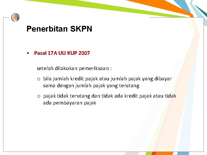 Penerbitan SKPN • Pasal 17 A UU KUP 2007 setelah dilakukan pemeriksaan : o