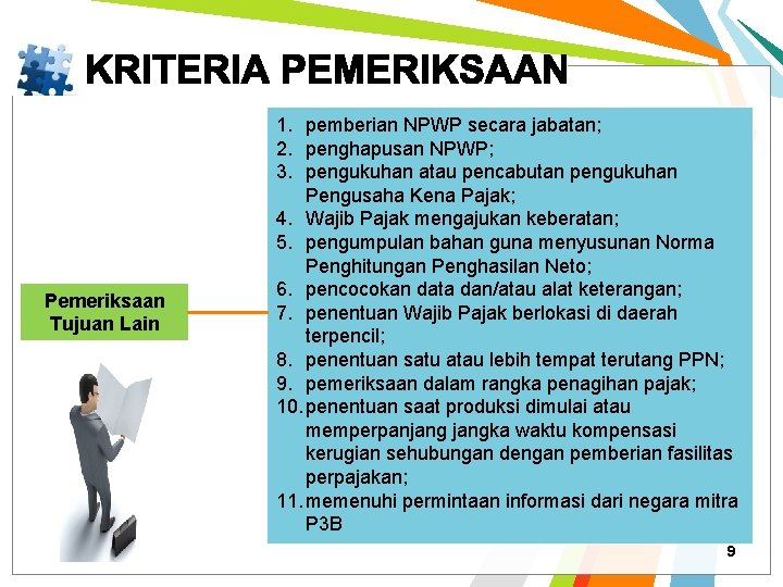 Pemeriksaan Tujuan Lain 1. pemberian NPWP secara jabatan; 2. penghapusan NPWP; 3. pengukuhan atau