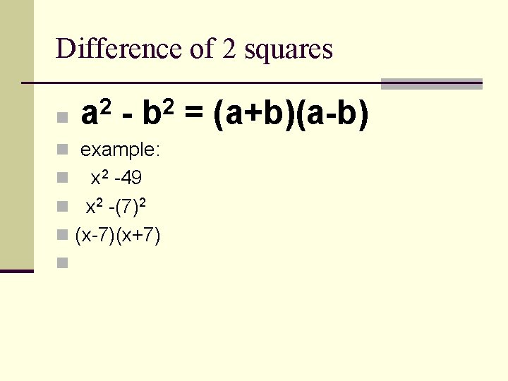 Difference of 2 squares 2 n a - 2 b n example: x 2