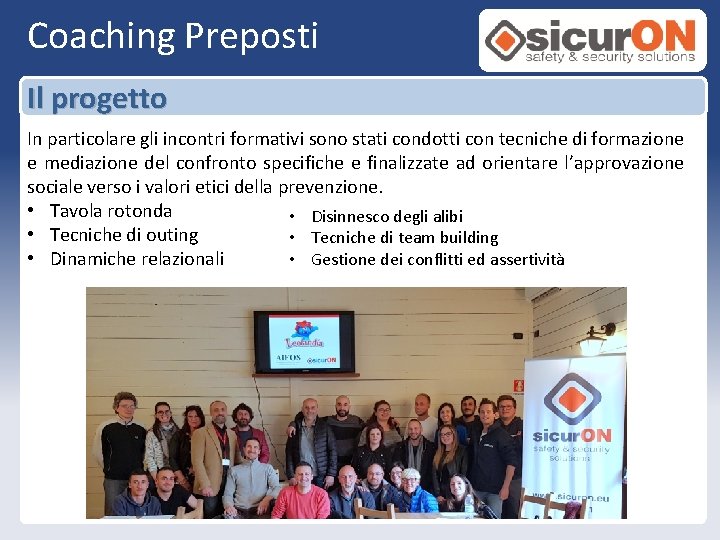 Coaching Preposti Il progetto In particolare gli incontri formativi sono stati condotti con tecniche