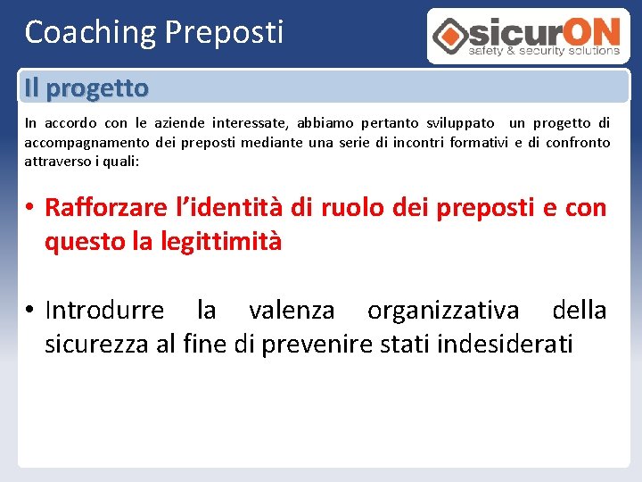 Coaching Preposti Il progetto In accordo con le aziende interessate, abbiamo pertanto sviluppato un