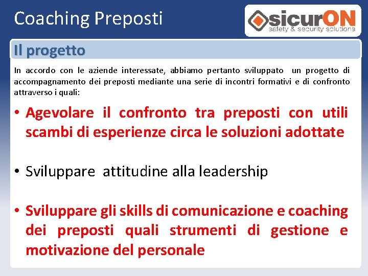 Coaching Preposti Il progetto In accordo con le aziende interessate, abbiamo pertanto sviluppato un