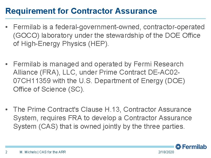 Requirement for Contractor Assurance • Fermilab is a federal-government-owned, contractor-operated (GOCO) laboratory under the