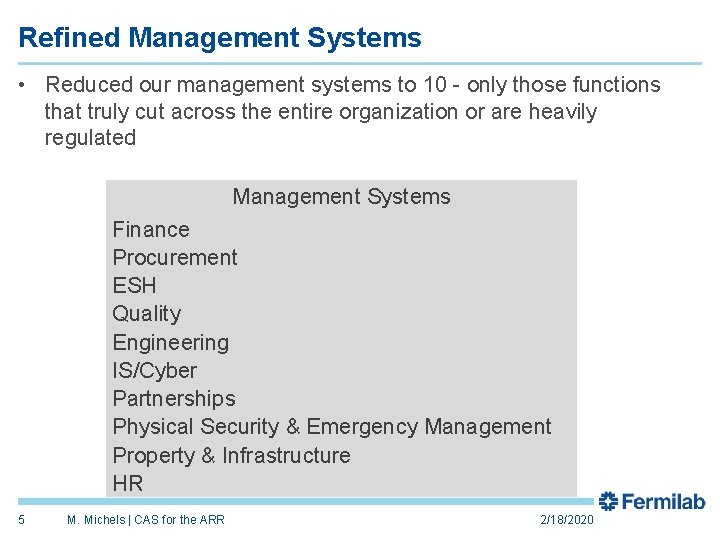 Refined Management Systems • Reduced our management systems to 10 - only those functions