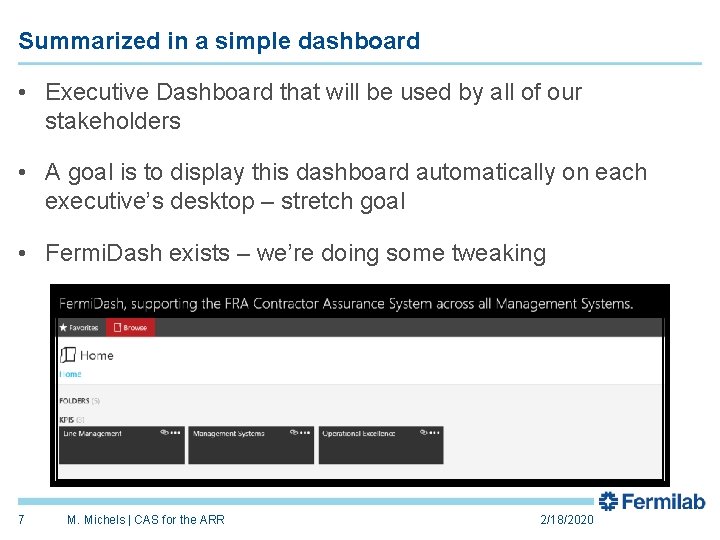 Summarized in a simple dashboard • Executive Dashboard that will be used by all