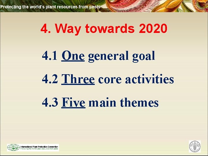 4. Way towards 2020 4. 1 One general goal 4. 2 Three core activities