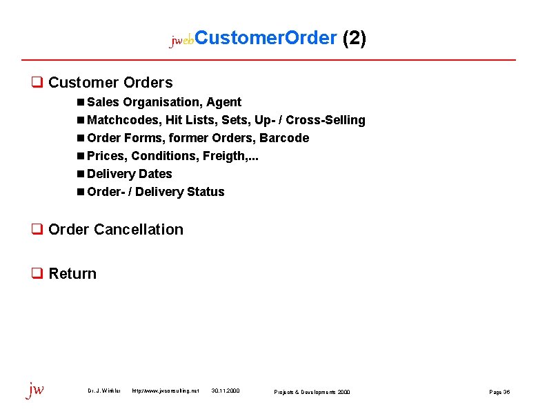 jweb. Customer. Order (2) q Customer Orders n Sales Organisation, Agent n Matchcodes, Hit