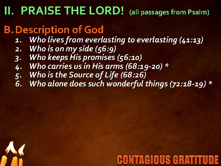 II. PRAISE THE LORD! B. Description of God 1. 2. 3. 4. 5. 6.