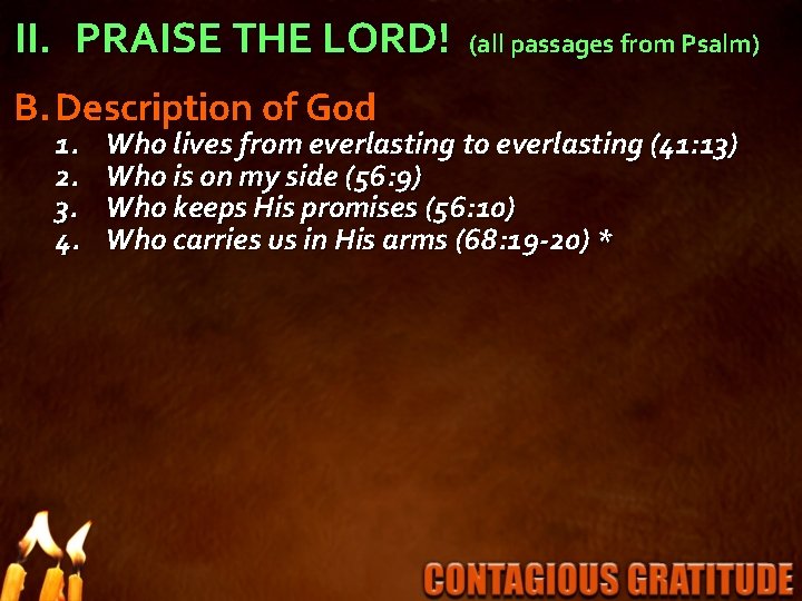 II. PRAISE THE LORD! B. Description of God 1. 2. 3. 4. (all passages