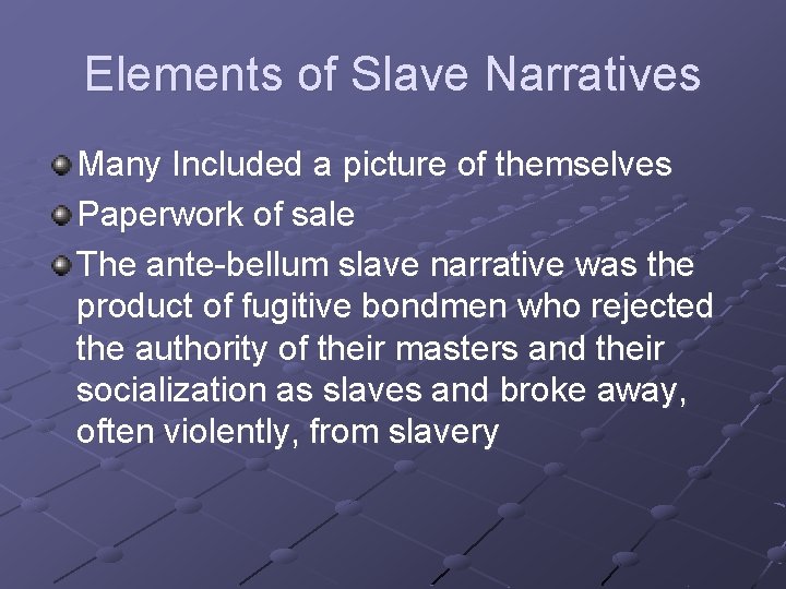 Elements of Slave Narratives Many Included a picture of themselves Paperwork of sale The