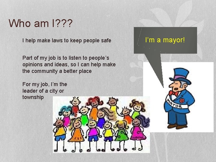 Who am I? ? ? I help make laws to keep people safe Part