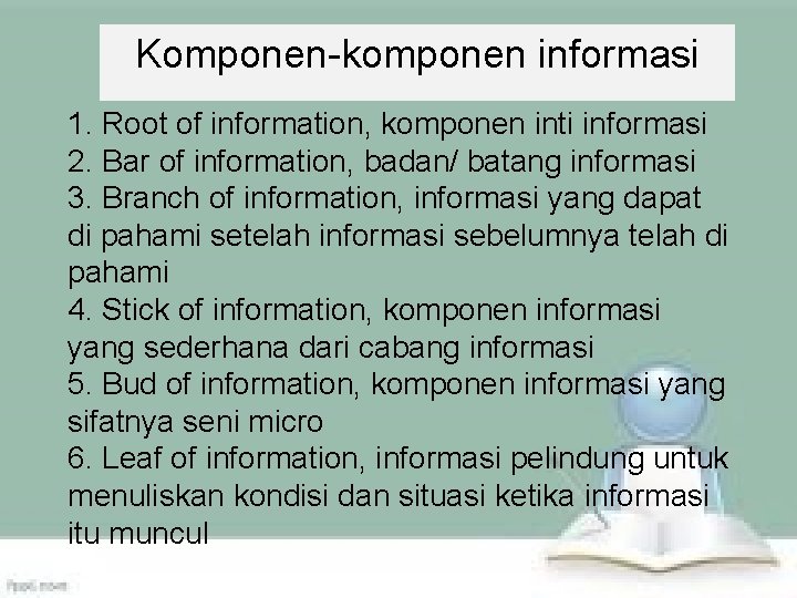 Komponen-komponen informasi 1. Root of information, komponen inti informasi 2. Bar of information, badan/