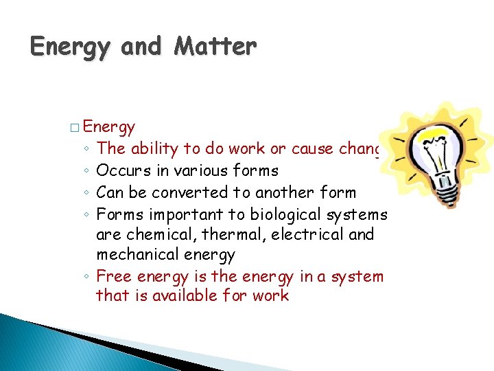 Energy and Matter � Energy The ability to do work or cause change Occurs