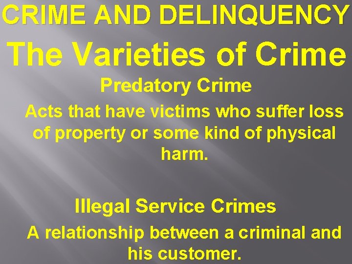 CRIME AND DELINQUENCY The Varieties of Crime Predatory Crime Acts that have victims who