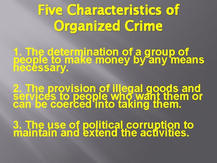 Five Characteristics of Organized Crime 1. The determination of a group of people to Five Characteristics of Organized Crime 1. The determination of a group of people to