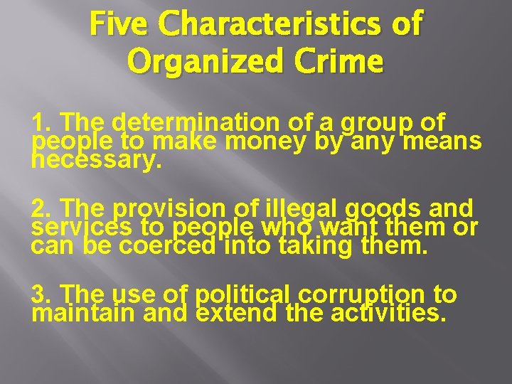 Five Characteristics of Organized Crime 1. The determination of a group of people to