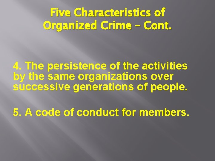Five Characteristics of Organized Crime – Cont. 4. The persistence of the activities by