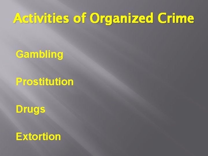 Activities of Organized Crime Gambling Prostitution Drugs Extortion Activities of Organized Crime Gambling Prostitution Drugs Extortion